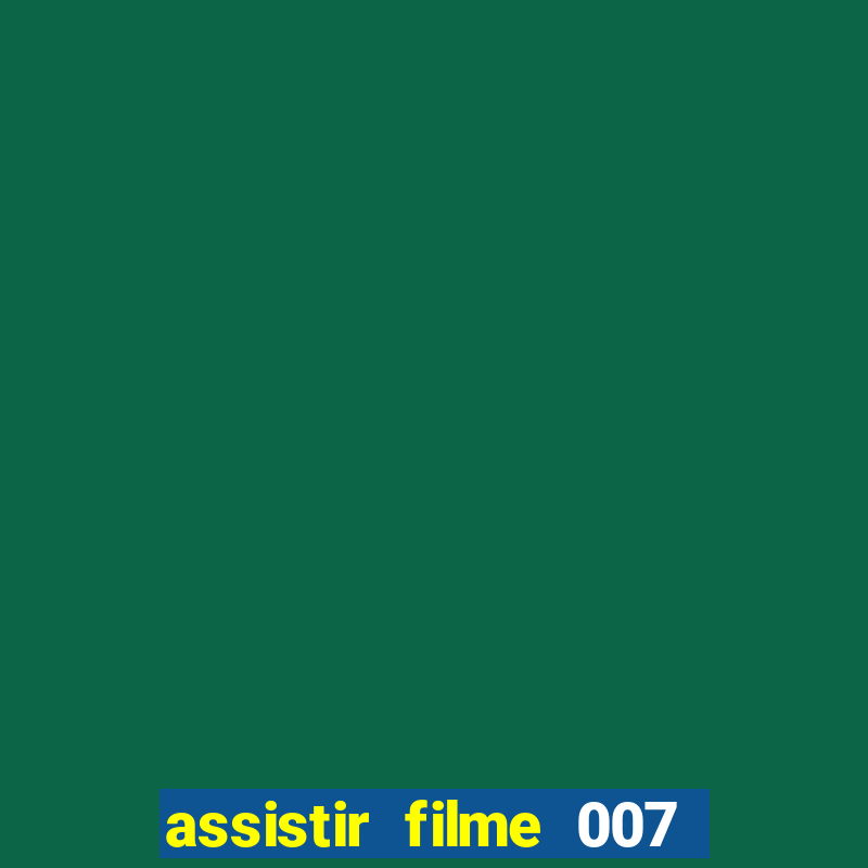 assistir filme 007 cassino royale legendado